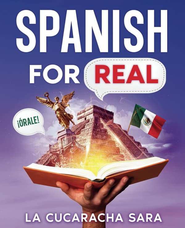 Spansk For Real: Sproglæringsbogen, der hjælper dig med at tale ligesom de lokale, med almindelige slangord, flirtende sætninger og grammatikregler