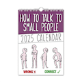Pikkukuva 3 / 5: 2 kpl How To Talk To Small People - 2025 Seinäkalenteri 2025 Uusivuosikalenteri