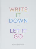 Write It Down, Let It Go 9781452149196