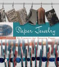 Paper Jewelry : 55 Projects for Reusing Paper 9780764348525