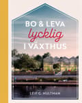 Bo & leva lycklig i växthus 9789198719758