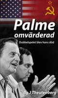 Palme omvärderad – dubbelspelet blev hans död 9789199077666