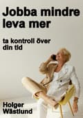 Jobba mindre, leva mer - ta kontroll över din tid 9789153127963