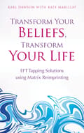 Transform your beliefs, transform your life 9781781803769