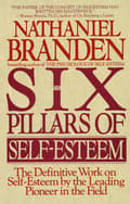 The Six Pillars of Self-Esteem 9780553374391
