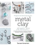 Projects and Techniques for Metal Clay Jewelry 9780764369605