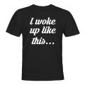 Miniatyrbild 1 av 2: I Woke Up Like This - T-SHIRT - UNISEX Svart - L