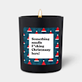 Miniatyrbild 3 av 3: Handgjort unikt doftljus, text Something smells F*cking Christmas here, Jul