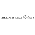 Miniatyrbild 1 av 2: Väggdekor/Väggord - THE LIFE IS REAL!  Believe it.