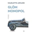 Glöm monopol (inbunden)