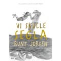 Vi skulle segla runt jorden (inbunden)