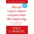 Hur du vinner vänner och påverkar din omgivning (inbunden)