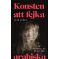Konsten att fejka arabiska : en berättelse om autism (inbunden)