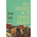 Jag sjunger och bergen dansar (inbunden)