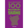 100 balla ställen i Skåne (bok, flexband)