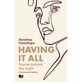 Having it all: Stories behind the myth (bok, danskt band, eng)
