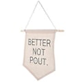 Pikkukuva 2 / 2: BETTER NOT POUT Seinäbanneri Seinävaate Lippu Koti Toimisto Seinävaate Viiri Sisustus