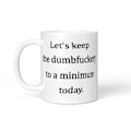 Miniatyrbillede 3 af 3: Lad os holde det venligt og fredeligt i dag Sjov kaffekrus 11 ounce inspiration