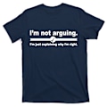 Miniatyrbillede 1 af 5: Jeg Argumenterer Ikke, Bare Forklarer Hvorfor Jeg Har Ret T-Shirt M