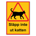 Pikkukuva 2 / 2: Kissan kyltti / Varoituskyltti Kissa - Kyltti MultiColor 21x30 - Släpp inte ut katten!
