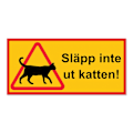 Miniatyrbillede 3 af 4: Katteskilte / Advarselsskilt Kat - Skilt MultiColor 14x30 - Släpp inte ut katten! MultiColor