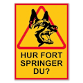 Miniatyrbild 1 av 2: HUR SNABBT SPRINGER DU? Skylt Hundskylt / Varningsskylt Hund / A5