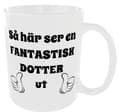 Mugg - Så här ser en fantastisk dotter ut