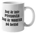 Mugg - Jag är inte pensionär, morfar