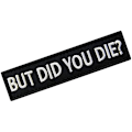 Miniatyrbild 2 av 4: But Did You Die Morale Taktisk Patch Broderad Applikation Fäste Haken & Loop Emblem