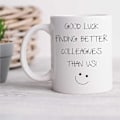 Miniatyrbild 2 av 7: 60 Second Makeover Lycka till med att hitta bättre kollegor än oss Mugg Avskedspresent Nytt jobb, One Size