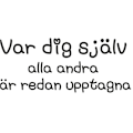 Miniatyrbild 2 av 2: Var dig själv, alla andra.. Väggord