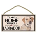 Miniatyrbillede 1 af 5: Kæledyr Tilbehør Træskilt - Det er ikke et hjem uden en Labrador (retriever, gul sort chokolade Lab) - Hunde