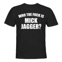 Who The Fuck Is Mick Jagger - T-SHIRT - UNISEX Svart - S