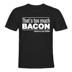 Too Much Bacon - T-SHIRT - UNISEX Svart - 4XL