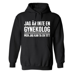 Jag Är Inte En Gynekolog - Hoodie / Tröja - UNISEX Svart - XL