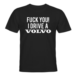 Fuck You I Drive A Volvo - T-SHIRT - HERR Svart - M