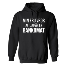 Min Fru Tror Att Jag Är En Bankomat - Hoodie / Tröja - HERR Svart - 3XL