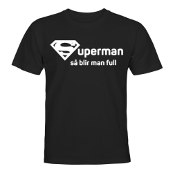 Superman Så Blir Man Full - T-SHIRT - HERR Svart - 4XL
