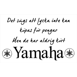 Väggord/Bildekor - Det sägs att lycka....Yamaha