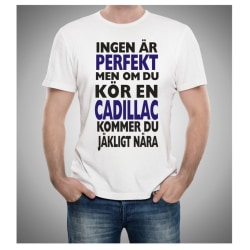 Cadillac bil t-shirt - Ingen perfekt men kör Cadillac..... L