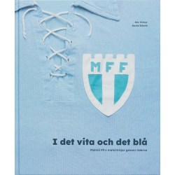 I det vita och det blå. Malmö FF 9789152718520