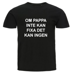 T-shirt - Om pappa inte kan fixa det kan ingen XL