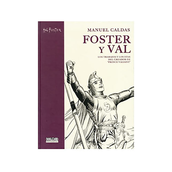 Tebeos Dolmen Editorial Foster & Val: Los Trabajos Y Los Días Del Creador De El Príncipe Valiente Sarjakuva Espanja