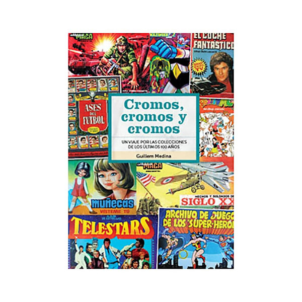 Diabolo Ediciones Cromos. Cromos Y Cromos. Un Viaje Por Las Colecciones De Los Ultimos 100 Años Tegneserie Spansk