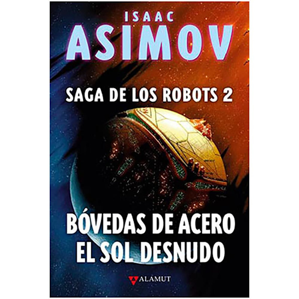 Alamut Bibliopolis Slu Saga De Los Robots/2 - Bóvedas De Acero. El Sol Desnudo (ed. Coleccionista) Bog  Spanish