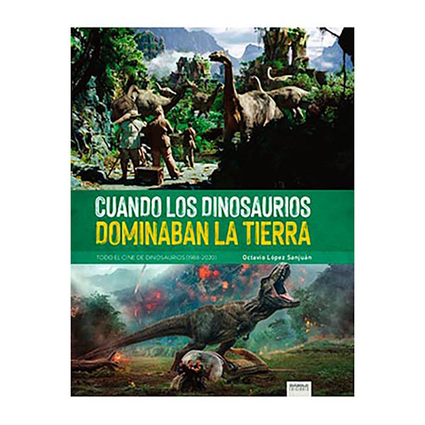 Diabolo Ediciones Cuando Los Dinosaurios Dominaban La Tierra. Todo El Cine De Dinosaurios (1988-2020) Kirja  Spanish