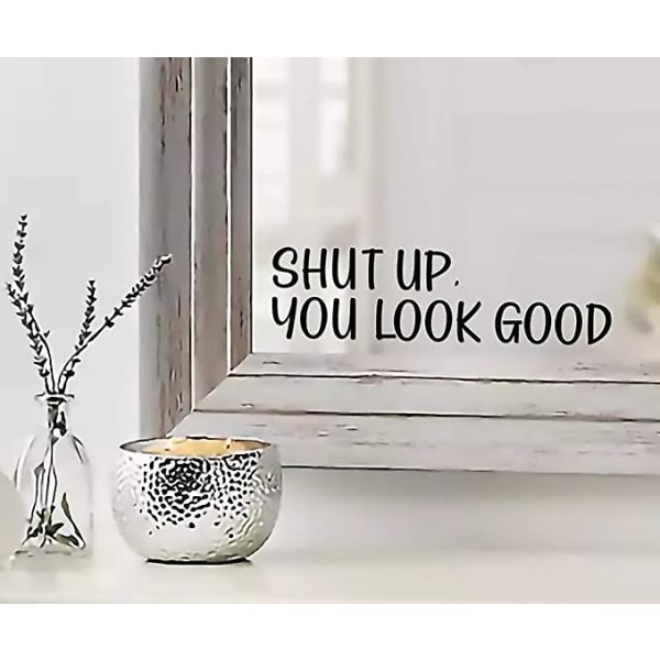Hold kjeft Du ser bra ut Sitat Speildekal Inspirerende speildekor Svart glanset vinylveggklistremerke til hjemmet | 8,6" x 2,7"
