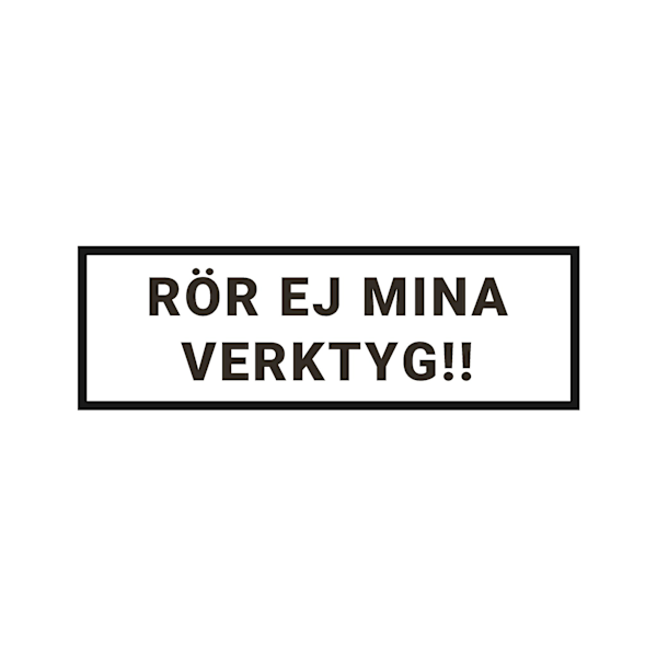 Rör ej mina verktyg - Magnetskylt