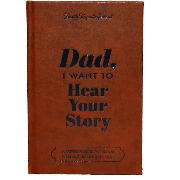 Dad, I Want to Hear Your Story-the Gift Your Dad Will Love Dad Memory Books Dad,I Want to Hear Your