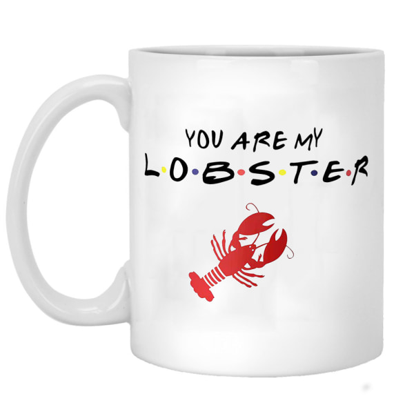 Your Are My Lobster Coffee Mug Breakfast Mug Funny Coffee Mug 11 Ounces Inspirational And Motivational